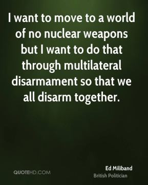 Ed Miliband - I want to move to a world of no nuclear weapons but I ...