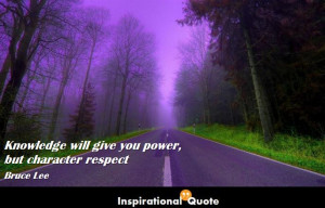 Bruce-Lee-Knowledge-will-give-you-power-but-character-respect.jpg