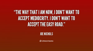 am now i don t want to accept mediocrity i don t want to accept the ...