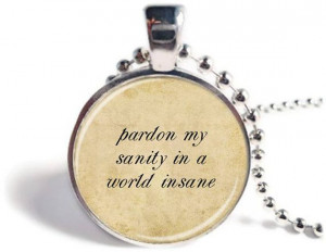 ... Quote Jewelry, Pardon My Sanity in a World Insane, Emily Dickinson