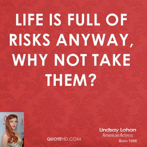 lindsay-lohan-lindsay-lohan-life-is-full-of-risks-anyway-why-not-take ...