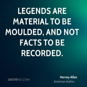 Hervey Allen Legends are material to be moulded and not facts to be