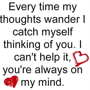 love my boyfriend photo: Love quotes, Every Time My Thoughts Wander ...