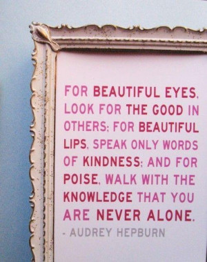 Audrey Hepburn – For beautiful eyes, Look for the good in others