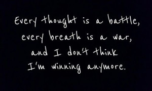 is a war, and I don't think I'm winning anymore. #depression #quote ...