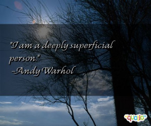 deeply superficial person andy warhol 94 people 91 % like this quote ...