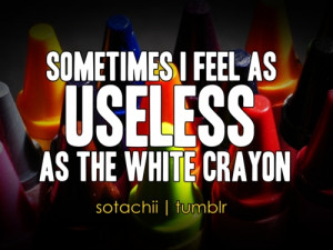 kick-push-quotes:feeling useless.