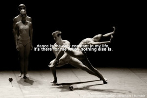Words of dancer; BALANCHINA: Dance is the only constant in my life. It ...