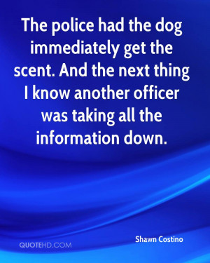 ... Next Thing I Know Another Officer Was Taking All The Information Down