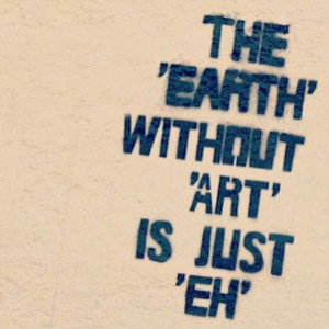 The Earth without Art is just Eh