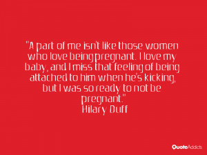 women who love being pregnant. I love my baby, and I miss that feeling ...