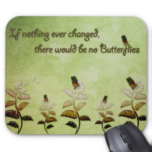 Change Butterfly Quote Mouse Pad