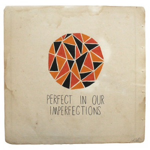 Perfect In Our Imperfections