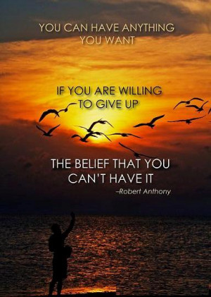 You can have anything you want if you are willing to give up the ...