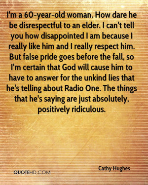 60-year-old woman. How dare he be disrespectful to an elder. I ...