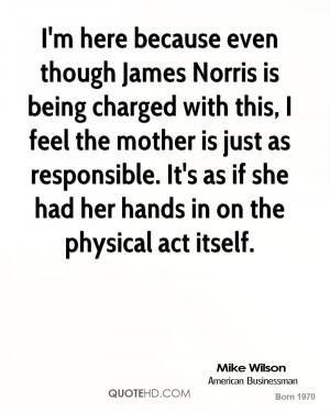 here because even though James Norris is being charged with this ...