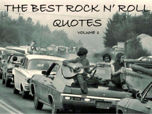 10 great Rock N' Roll quotes