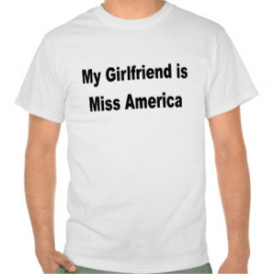 My Girlfriend is Miss America Shirt