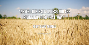 quote-Henry-David-Thoreau-never-look-back-unless-you-are-planning ...