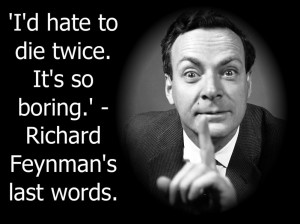 Richard Feynman 11 May 1918 - 15 Feb 1988