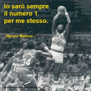 Io sarò sempre il numero 1 per me stesso. Moses Malone. #sport #quote ...