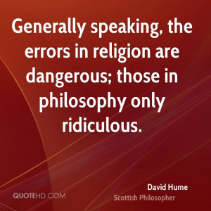 ... errors in religion are dangerous; those in philosophy only ridiculous