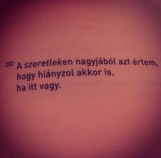 ... love you I mean that I miss you even when you are with me. #hungarian