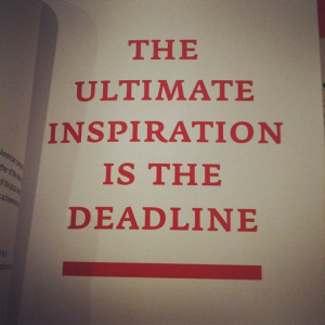 Quote of the day. #deadline #inspiration