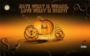 Hate What Is Wrong, Love What Is Right ~ Bible Quotes