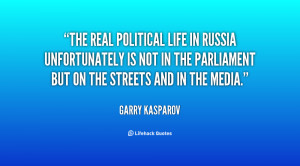 The real political life in Russia unfortunately is not in the ...