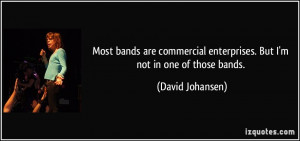 bands are commercial enterprises. But I'm not in one of those bands ...