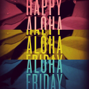 ... Aloha, Happy Friday, Aloha Hawaii, Quotes, Happy Aloha, Aloha Friday