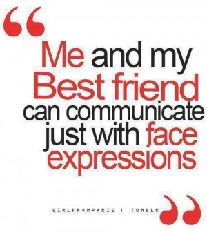 ... Friend Can Communicate Just with Face Expressions ~ Friendship Quote