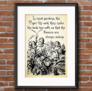 Lewis Carroll Alice in Wonderland Quote - In most gardens, they make ...