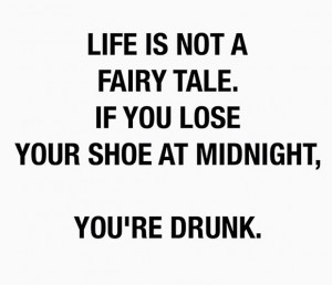 Life is not a fairy tale.