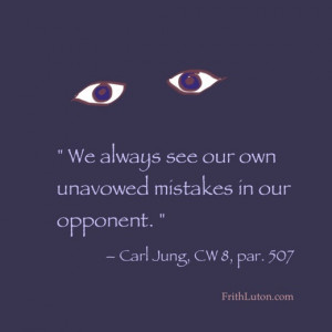 Projection is not a conscious process. One meets with projections, one ...