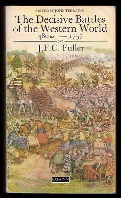 FULLER J F C EDITED BY JOHN TERRAINE THE DECISIVE BATTLES OF