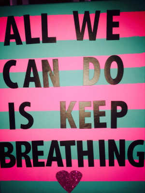 keep breathing # quotes # quote