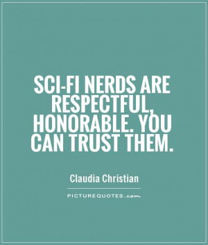 Sci-fi nerds are respectful, honorable. You can trust them. Picture ...