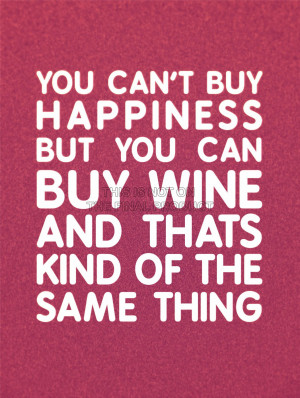 Details about YOU CAN'T BUY HAPPINESS WINE SAME THING QUOTE TYPOGRAPHY ...