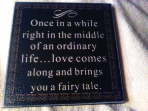 ... Of An Ordinary Life, Love Comes Along And Brings You A Fairy Tale