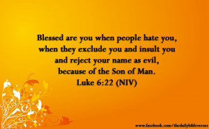 Blessed are you when people hate you, when they exclude you and insult ...