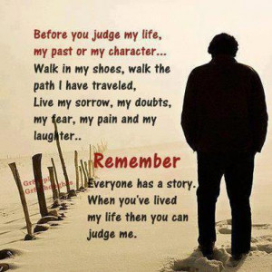 Before you judge my life, check my past