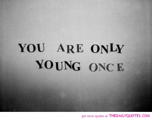 only-young-once-quote-pics-random-quotes-sayings-inspirational-life ...