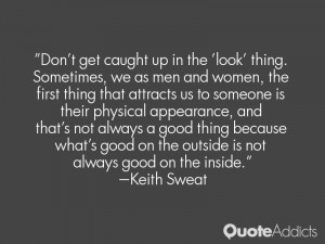 Don't get caught up in the 'look' thing. Sometimes, we as men and ...