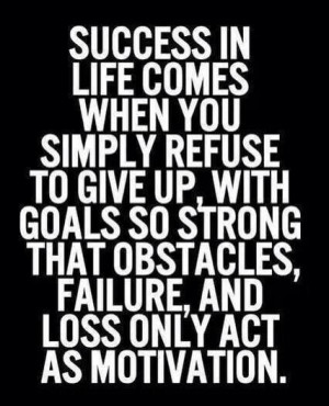 No excuses. Success in Life ...