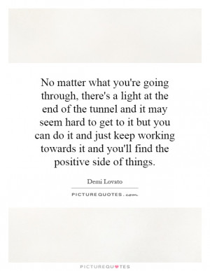 No matter what you're going through, there's a light at the end of the ...