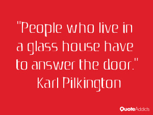 People who live in a glass house have to answer the door.. #Wallpaper ...