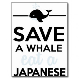 Dining - Save a whale eat a Japanese Postcards