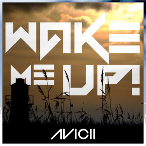 Avicii’s global smash hit “Wake Me Up” featuring Aloe Blacc gets ...